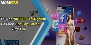 Tải App WIN678: Trải Nghiệm Cá Cược Liền Tay, Lợi Ích Vượt Trội